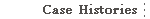 Case Histories