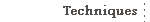 Techniques